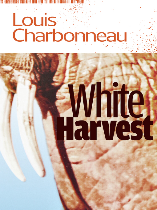Title details for White Harvest by Louis Charbonneau - Available